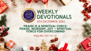 Read more about the article PRAISE IS A SPIRITUAL FORCE: PRAISE, WORSHIP, JOY – SPIRITUAL FORCE FOR OVERCOMING