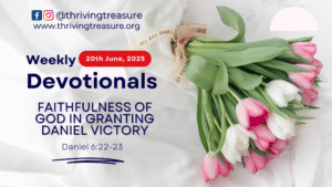 Read more about the article FAITHFULNESS OF GOD IN GRANTING DANIEL VICTORY