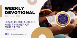 Read more about the article JESUS IS THE AUTHOR AND FINISHER OF OUR FAITH