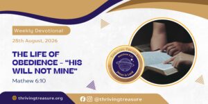 Read more about the article THE LIFE OF OBEDIENCE – “HIS WILL NOT MINE”