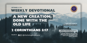 Read more about the article A NEW CREATION; DONE WITH THE OLD LIFE